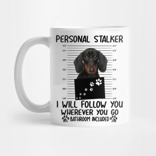 Personal Stalker Funny Dachshund Mug